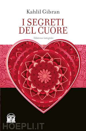 gibran kahlil - i segreti del cuore. ediz. integrale