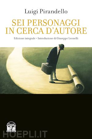 pirandello luigi - sei personaggi in cerca d'autore. ediz. integrale