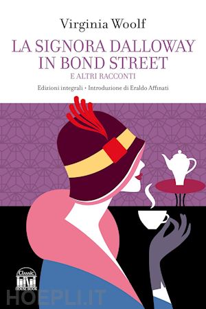 woolf virginia - la signora dalloway in bond street. ediz. integrale