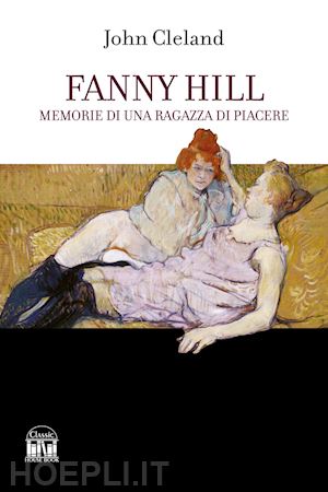 cleland john - fanny hill. memorie di una ragazza di piacere