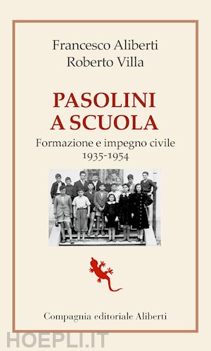 aliberti francesco; villa roberto - pasolini a scuola. formazione e impegno civile 1935-1954