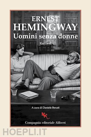 hemingway ernest; benati d. (curatore) - uomini senza donne