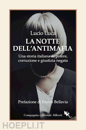 luca lucio - notte dell'antimafia. una storia italiana di potere, corruzione e giustizia nega