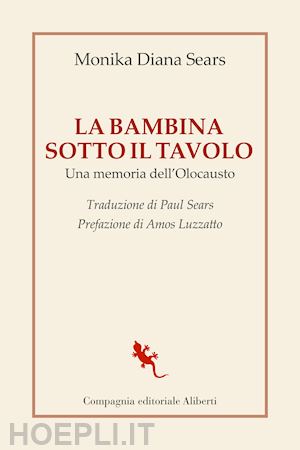 sears monika diana - la bambina sotto il tavolo. una memoria dell'olocausto