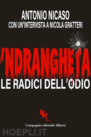 nicaso antonio - 'ndrangheta. le radici dell'odio