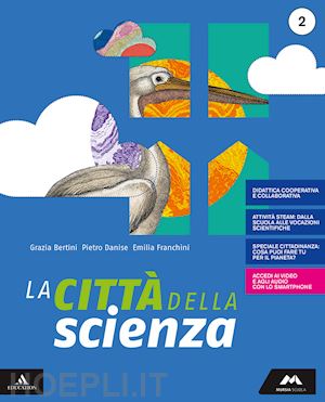 bertini maria grazia; danise pietro; franchini emilia - citta' della scienza. per la scuola media. con e-book. con espansione online (la