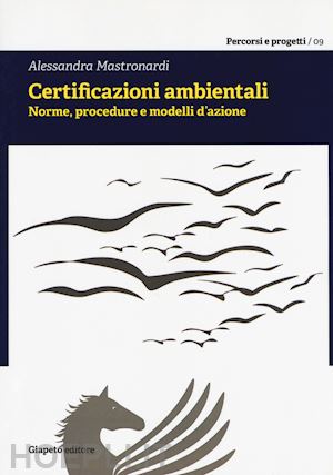 mastronardi alessandra - certificazioni ambientali. norme, procedure e modelli d'azione