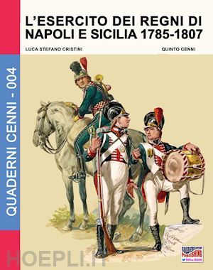 cristini luca stefano; cenni quinto - l'esercito dei regni di napoli e sicilia 1785-1807