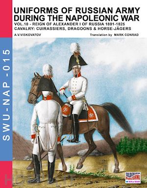 viskovatov aleksandr vasilevich; cristini luca stefano (curatore) - uniforms of russian army during the napoleonic war vol. 11