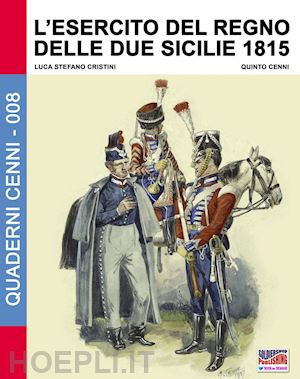 cristini luca stefano; cenni quinto - l'esercito del regno delle due sicilie 1815
