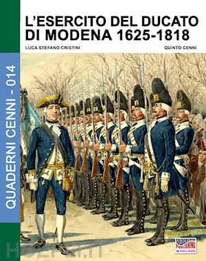 cristini luca stefano; cenni quinto - l'esercito del ducato di modena 1625-1818
