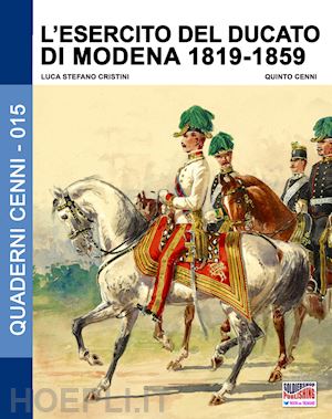 cristini luca stefano; cenni quinto - l'esercito del ducato di modena 1815-1859