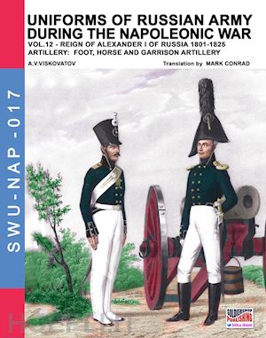 viskovatov aleksandr vasilevich; cristini luca stefano (curatore) - uniforms of russian army during the napoleonic war vol. 12