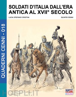 cristini luca stefano; cenni quinto - soldati d'italia dall'era antica al xvii secolo