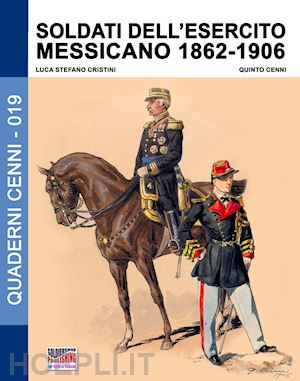 cristini luca stefano; cenni quinto - soldati dell'esercito messicano 1826-1906