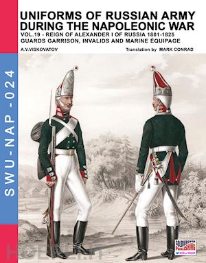 viskovatov aleksandr vasilevich; cristini luca stefano (curatore) - uniforms of russian army during the napoleonic war vol. 19
