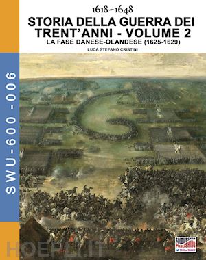 cristini luca stefano - 1618-1648. storia della guerra dei trent'anni vol. 2