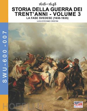cristini luca stefano - 1618-1648. storia della guerra dei trent'anni vol. 3