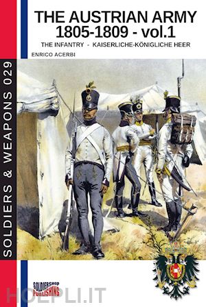 acerbi enrico - the austrian army 1805-1891 vol. 1