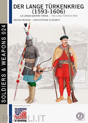 mugnai bruno; flaherty chris - la lunga guerra turca (1593-1606) vol. 1