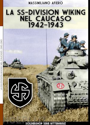 afiero massimiliano - la ss-division wiking nel caucaso 1942-1943