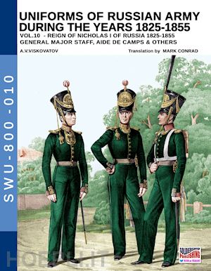 viskovatov aleksandr vasilevich; cristini luca stefano (curatore) - uniforms of russian army during the years 1825-1855 vol. 10