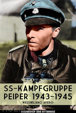 afiero massimiliano - ss-kampfgruppe peiper 1943-1945