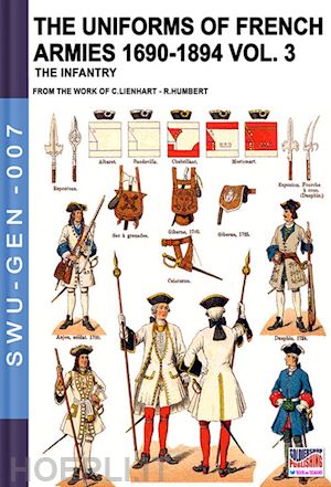 lienhart c.; humbert r. - the uniforms of french armies 1690-1894 vol. 3