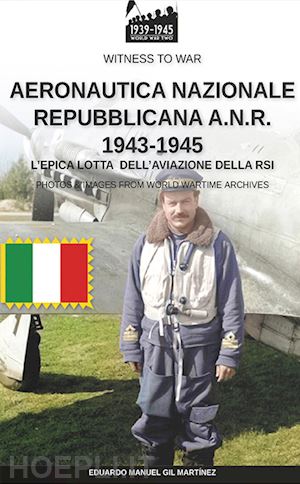 gil martinez eduardo manuel - aeronautica nazionale repubblicana a.n.r. 1943-1945