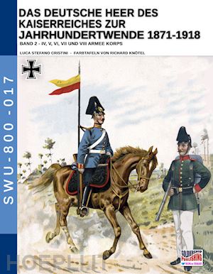 cristini luca stefano; knotel richard - deutsche heer des kaiserreiches zur jahrhundertwende 1871-1918 band 2 (das)