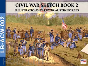 cristini luca stefano; forbes edwin austin - civil war sketch book vol. 2