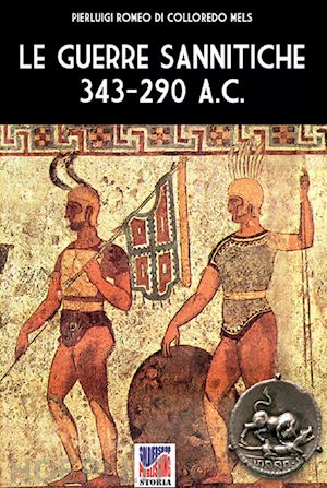 di colloredo mels pierluigi romeo - le guerre sannitiche 343-290 a.c.
