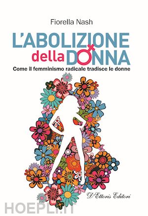 nash fiorella; brunetti m. (curatore) - l'abolizione della donna