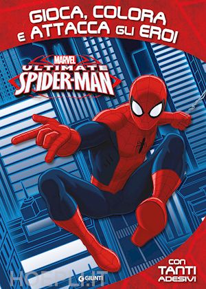 aa.vv. - gioca, colora e attacca gli eroi. ultimate spider-man