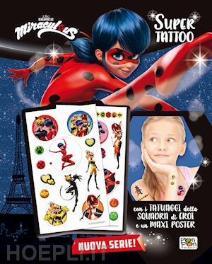 Super Tattoo Miraculous Le Storie Di Ladybug E Chat Noir Con Poster Libro Pon Pon Edizioni 06 19 Hoepli It