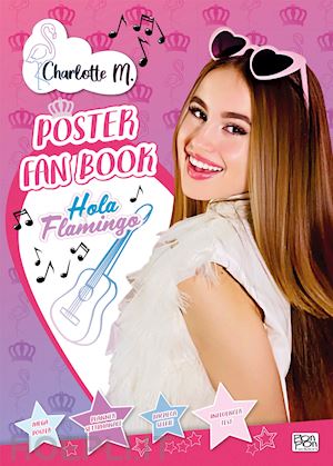 charlotte m.; capiotto lisa - poster fan book hola flamingo. ediz. illustrata. con bacheca dei selfie, planner