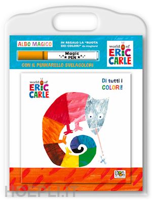 carle eric - di tutti i colori! albo magico. ediz. a colori. con pennarello svelacolori