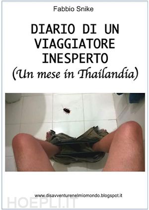 fabio snichelotto - diario di un viaggiatore inesperto (un mese in thailandia)