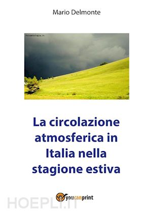 mario delmonte - la circolazione atmosferica in italia nella stagione estiva