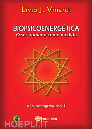 livio j. vinardi - biopsicoenergÉtica - o ser humano como medida em portuguÊs