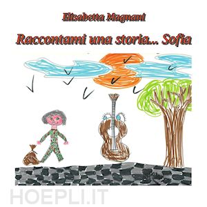 elisabetta magnani - raccontami una storia... sofia