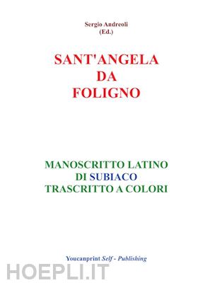 sergio andreoli - s.angela da foligno - manoscritto latino di subiaco trascritto a colori