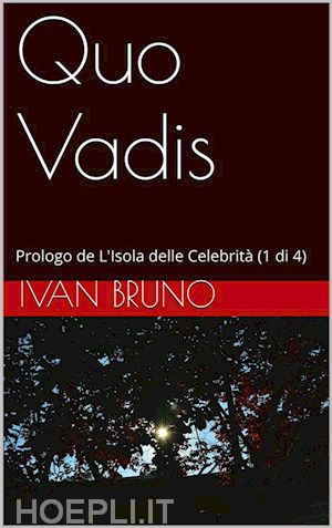 ivan bruno - quo vadis. prologo de l’isola delle celebrità (1 di 4)