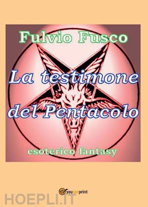 fusco fulvio - la testimone del pentacolo