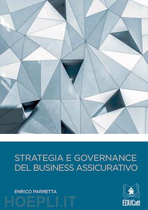 parretta enrico - strategia e governance del business assicurativo