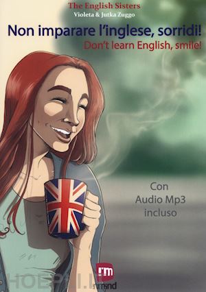 L'non Imparare L'inglese, Sorridi! Racconti Per Imparare L'inglese Con La  Pnl E - The English Sisters