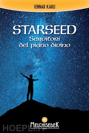 karu sennar - starseed. servitori del piano divino