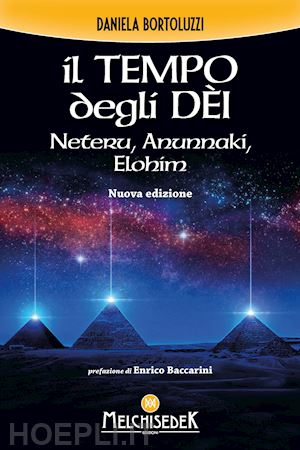 bortoluzzi daniela - il tempo degli dei. neteru, anunnaki, elohim