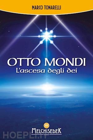 tonarelli marco - otto mondi. l'ascesa degli dei