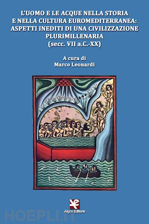 leonardi m. (curatore) - uomo e le acque nella storia e nella cultura euromediterranea: aspetti inediti d